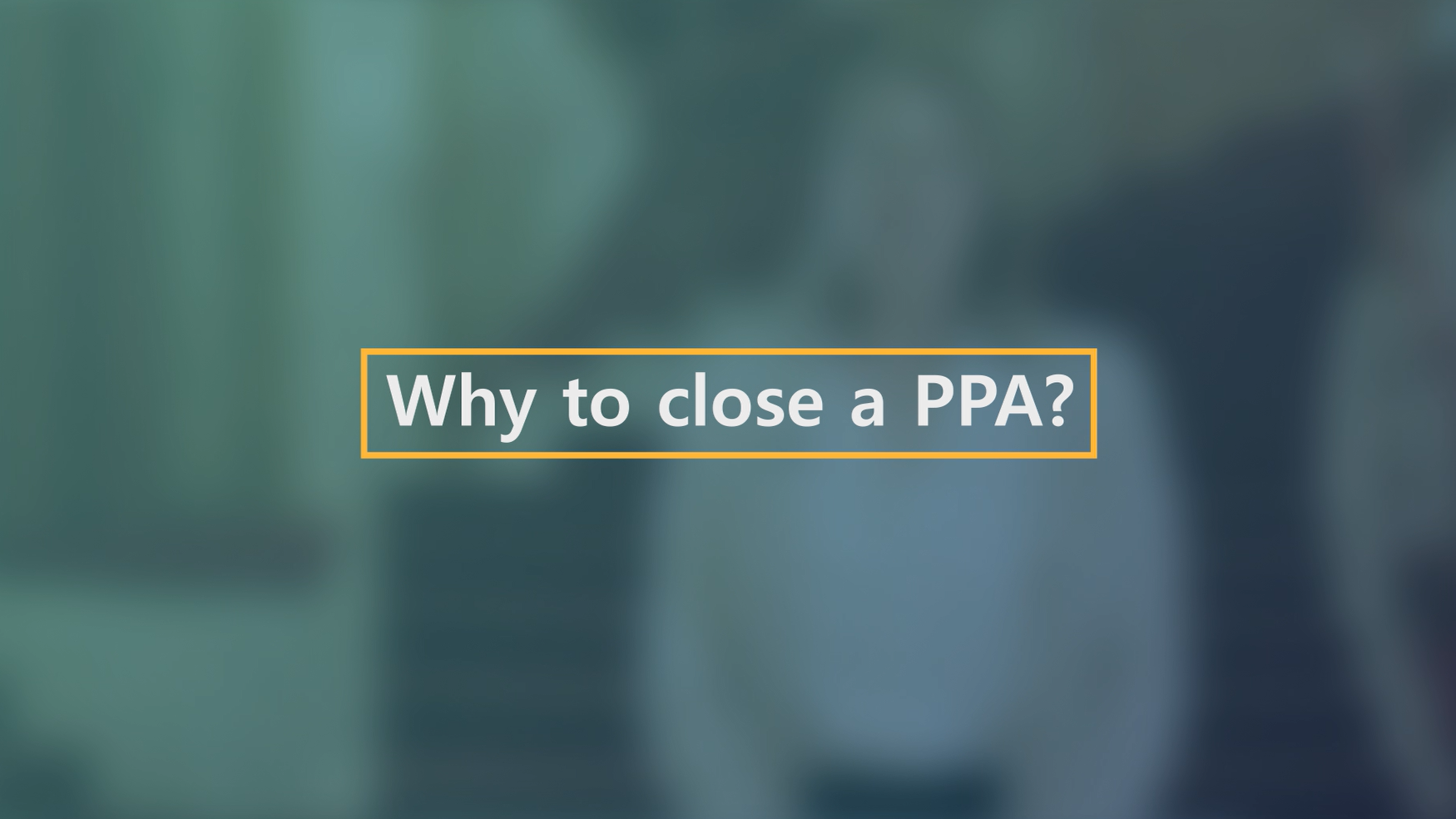 Why to close a PPA?