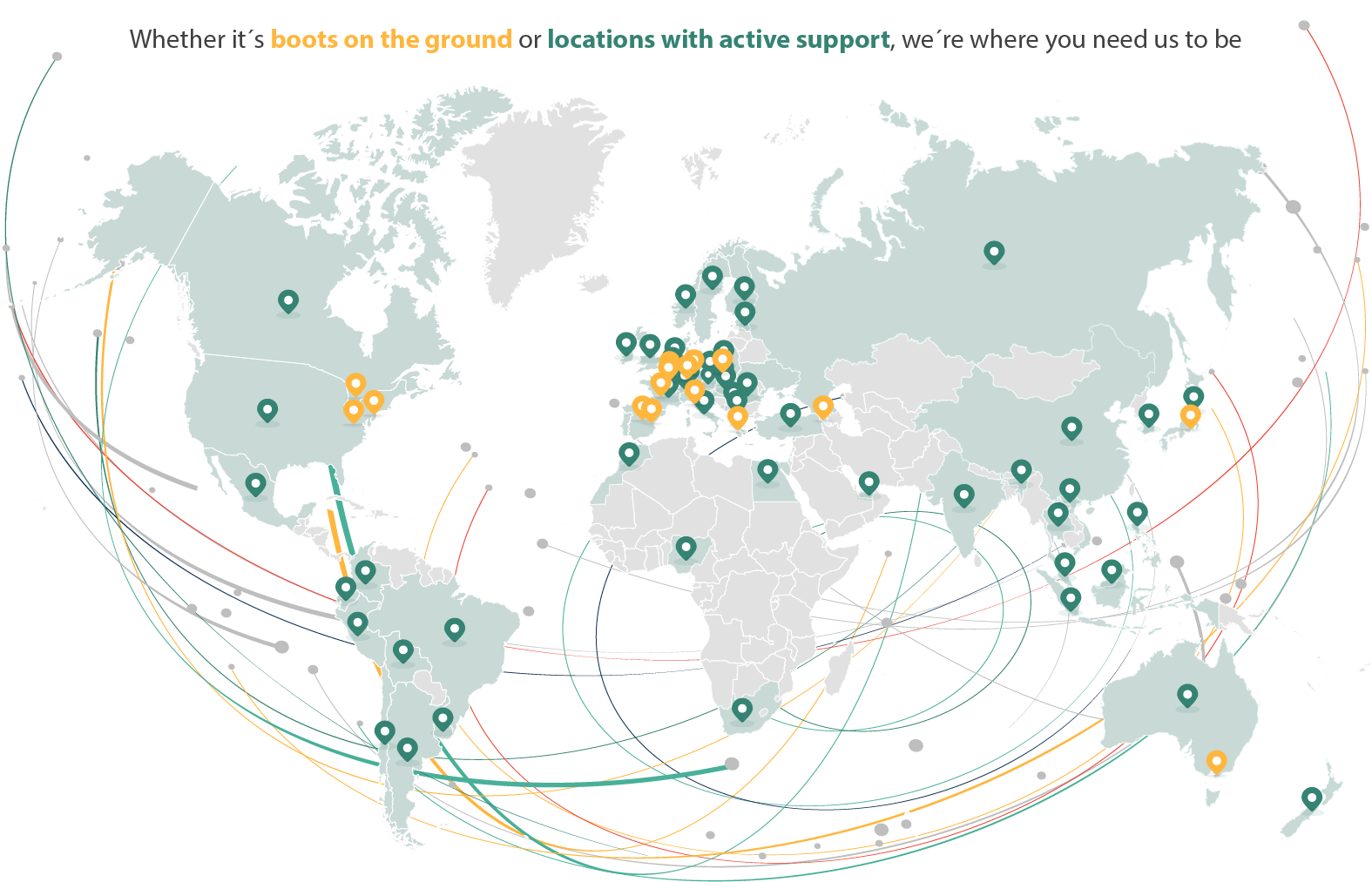 Whether it ́s boots on the ground or locations with active support, we ́re where you need us to be